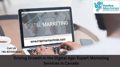 Driving Growth in the Digital Age: Expert Marketing Services in Canada